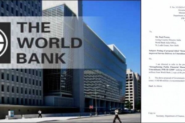 उत्तराखंड को विश्व बैंक से मिलेंगे ₹600 करोड़, जाने कहां होंगे इस्तेमाल