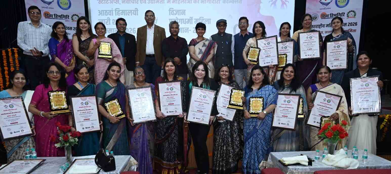 अंतर्राष्ट्रीय महिला दिवस: यूकॉस्ट ने 7 महिलाओं को विज्ञान प्रयोगधर्मी और 20 महिलाओं को हिमालयी नारी शक्ति सम्मान किया प्रदान 
